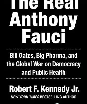 Real Anthony Fauci Bill Gates Big Pharma and the Global War on Democracy and Public Health Childrens Health Defense Hardcover November 16 2021 0