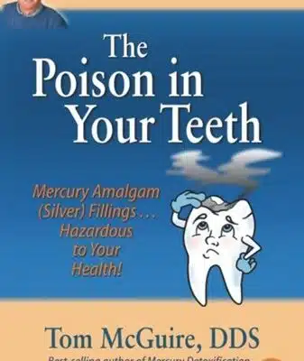 Poison in Your Teeth Mercury Amalgam Silver FillingsHazardous to Your Health 0